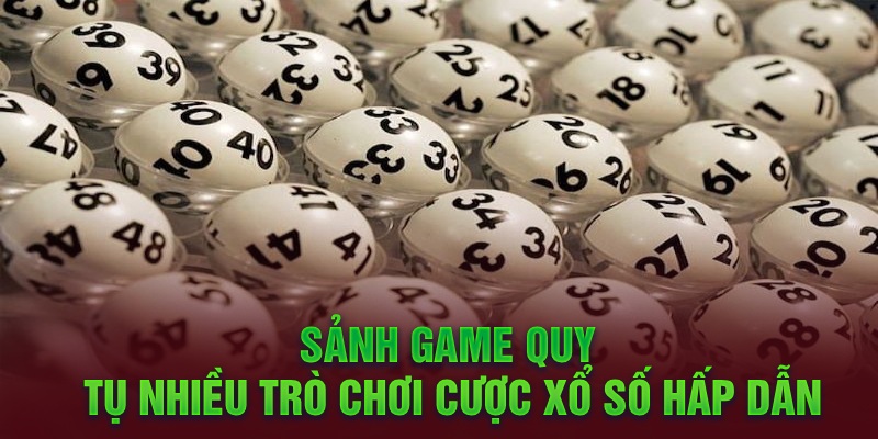 Sảnh game quy tụ nhiều trò chơi cược xổ số hấp dẫn