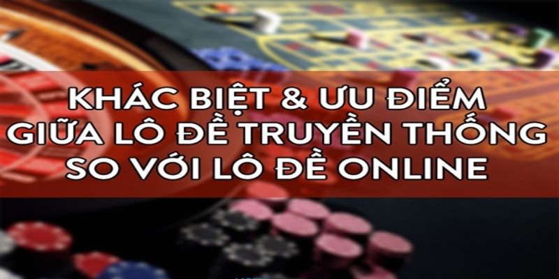 Sự tiến bộ của hình thức lô đề online so với offline