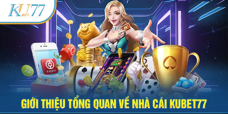 Giới thiệu đôi nét nhà cái Kubet